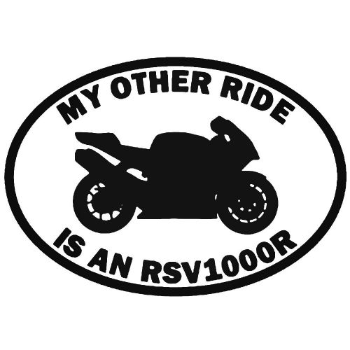 My Other Ride Is An RSV1000R Aprilia Car Sticker Vinyl Decal Motorbike Van